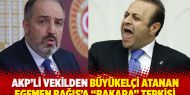 AKP’li vekilden Egemen Bağış’a “Bakara” tepkisi