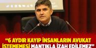 Kerem Altıparmak: “6 aydır kayıp insanların avukat istememesi mantıkla izah edilemez”