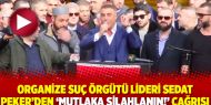 Organize suç örgütü lideri Sedat Peker’den ‘Mutlaka silahlanın!’ çağrısı