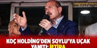 Koç Holding'den Soylu'ya uçak yanıtı: İftira