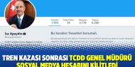 Tren kazası sonrası TCDD Genel Müdürü sosyal medya hesabını kilitledi