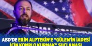 ABD'de Ekim Alptekin'e "Gülen'in iadesi için komplo kurmak" suçlaması