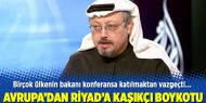 Avrupa’dan Riyad’a Kaşıkçı boykotu