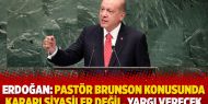 Erdoğan: Pastör Brunson konusunda kararı siyasiler değil, yargı verecek