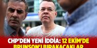 CHP'den yeni iddia: 12 Ekim'de Brunson'ı bırakacaklar