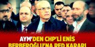   AYM'den CHP'li Enis Berberoğlu'na red kararı 
