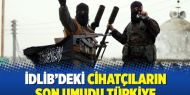 İdlib’deki cihatçıların son umudu Türkiye