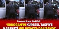 Freedom House Direktörü: Erdoğan’ın küresel tasfiye hareketi Moldova’ya da uzandı