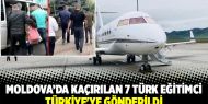 Moldova’da kaçırılan 7 Türk eğitimci Türkiye'ye gönderildi