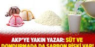 AKP'ye yakın yazar: Süt ve dondurmada da şarbon riski var!