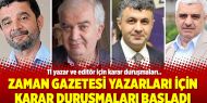 Zaman Gazetesi yazarları için karar duruşmaları başladı 