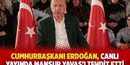 Cumhurbaşkanı Erdoğan, canlı yayında Mansur Yavaş’ı tehdit etti