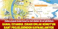 Kanal İstanbul ısrarı Emlak Konut'un rant projelerinden kaynaklanıyor