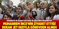 Muharrem İnce'nin ziyaret ettiği dekan jet hızıyla görevden alındı