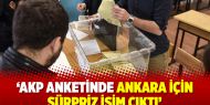 ‘AKP anketinde Ankara için sürpriz isim çıktı’