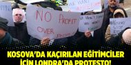 Kosova'da kaçırılan eğitimciler için Londra'da protesto!