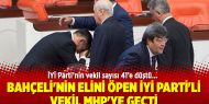 Bahçeli'nin elini öpen İYİ Parti'li vekil MHP'ye geçti