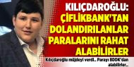 Kılıçdaroğlu: Çiflikbank'tan dolandırılanlar paralarını rahat alabilirler