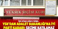 YSK'dan Adalet Bakanlığı'na İyi Parti kararı: Seçime katılamaz