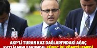 AKP’li Turan’dan Kaz Dağları yorumu: Süreç iyi yönetilemedi