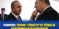 Pompeo: Trump, Türkiye’ye yönelik yaptırımdan bahsediyor