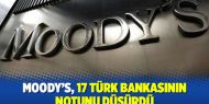 Moody’s, 17 Türk bankasının notunu düşürdü