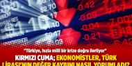 Kırmızı cuma; ekonomistler, Türk Lirası'nın değer kaybını nasıl yorumladı?