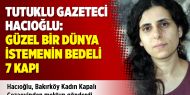 Tutuklu gazeteci Hacıoğlu: Güzel bir dünya istemenin bedeli 7 kapı