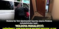 Moldova'da Türk öğretmenleri kaçırma olayına Moldova muhalefetinden tepki!