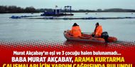  Eşi ve 3 çocuğu kaybolan Baba Akçabay, arama kurtarma çalışmaları için yardım çağrısında bulundu