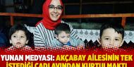 Yunan medyası: Akçabay ailesinin tek istediği cadı avından kurtulmaktı