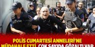 Polis Cumartesi Anneleri'ne müdahale etti, çok sayıda gözaltı var