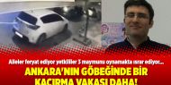 Ankara'nın göbeğinde bir kaçırma vakası daha!