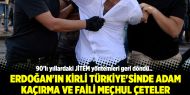 Erdoğan'ın Kirli Türkiye'sinde adam kaçırma ve faili meçhul çeteler