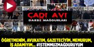 Öğretmenim, avukatım, gazeteciyim, memurum, iş adamıyım… #15TemmuzMağduruyum