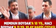Memduh Boydak'a 18 yıl, Hacı Boydak'a 11 yıl 10 ay hapis cezası