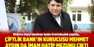 Çiftlik Bank'ın kurucusu Mehmet Aydın da İmam Hatip Mezunu çıktı