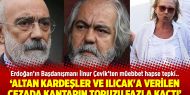 Erdoğan'ın Başdanışmanı: Altan kardeşler ve Ilıcak'a verilen cezada kantarın topuzu fazla kaçtı