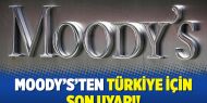 Moody’s'ten Türkiye için son uyarı!