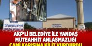 AKP'li belediye ile yandaş müteahhit anlaşmazlığı Cami kapısına kilit vurdurdu