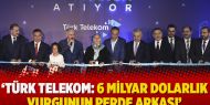 'Türk Telekom: 6 milyar dolarlık vurgunun perde arkası'