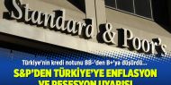 S&P’den Türkiye’ye enflasyon ve resesyon uyarısı