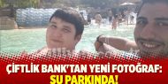 Çiftlik Bank'tan yeni fotoğraf: Su parkında!