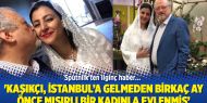 'Kaşıkçı, İstanbul’a gelmeden birkaç ay önce Mısırlı bir kadınla evlenmiş’