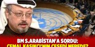 BM'den S.Arabistan'a: Kaşıkçı'nın cesedi nerede?