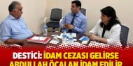 Destici: İdam cezası gelirse Abdullah Öcalan idam edilir