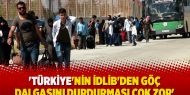 'Türkiye'nin İdlib'den göç dalgasını durdurması çok zor'