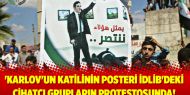 'Karlov'un katilinin posteri İdlib'deki cihatçı grupların protestosunda!