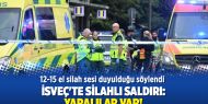 İsveç'te silahlı saldırı: Yaralılar var!