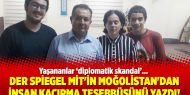 Der Spiegel MİT'in Moğolistan'dan insan kaçırma teşebbüsünü yazdı!